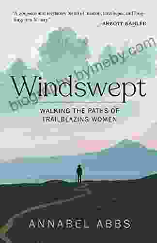 Windswept: Walking The Paths Of Trailblazing Women