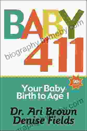 Baby 411 (9th ed 2024): Your Baby Brith to Age 1: Your Baby Birth to Age 1 Everything you wanted to know but were afraid to ask about your newborn: baby milestones and more Your baby bible